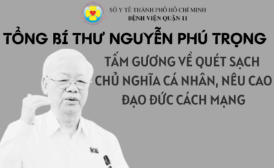 TỔNG BÍ THƯ NGUYỄN PHÚ TRỌNG LÀ TẤM GƯƠNG VỀ QUÉT SẠCH CHỦ NGHĨA CÁ NHÂN, NÊU CAO ĐẠO ĐỨC CÁCH MẠNG